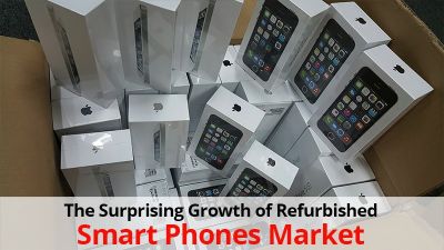 The Surprising Growth of Refurbished Smart Phones Market